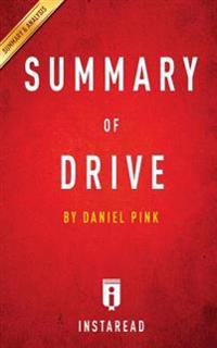 Drive: The Surprising Truth about What Motivates Us by Daniel Pink - Key Takeaways, Analysis & Review