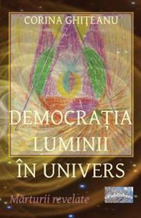 Democratia Luminii in Univers: Marturii Revelate