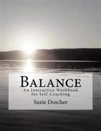 Balance: An Interactive Workbook for Self-Coaching