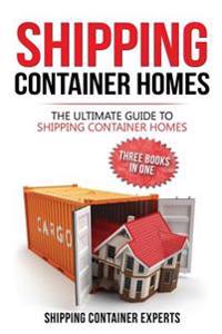 Shipping Container Homes: The Ultimate Guide to Shipping Container Homes