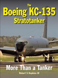 The Boeing KC-135 Stratotanker: More Than a Tanker