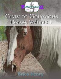 Gray to Gorgeous: Horses Volume 1: A Grayscale Coloring Book for Grown Ups