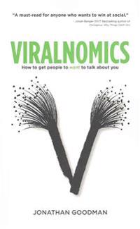 Viralnomics: How to Get People to Want to Talk about You