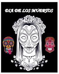 Dia de Los Muertos: Day of the Dead and Sugar Skull Coloring Book