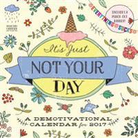 It?s Just Not Your Day 2017 Calendar