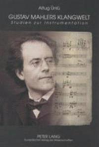 Gustav Mahlers Klangwelt: Studien Zur Instrumentation