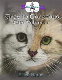 Gray to Gorgeous: Cats Vol 1: A Grayscale Coloring Book for Grownups