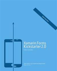 Xamarin.Forms Kickstarter 2.0: Compilable Code Examples for Solving Typical Cross-Platform Tasks