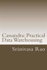 Cassandra: Practical Data Warehousing: Nosql Data Architecture and Modelling