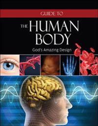 Guide to the Human Body: God's Amazing Design