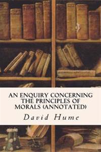 An Enquiry Concerning the Principles of Morals (Annotated)