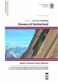 Dreams of Switzerland - Die schönsten Kletterrouten im Herzen der Schweiz, dreisprachig D/E/F