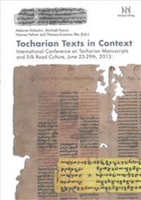 Tocharian Texts in Context: International Conference on Tocharian Manuscripts and Silk Road Culture, June 25-29th, 2013.