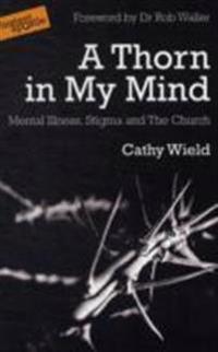 Thorn in my mind - mental illness. stigma and the church