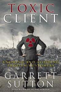 Toxic Client: Knowing and Avoiding Problem Customers
