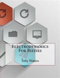 Electrodynamics for Bizzies