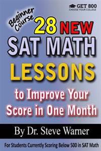 28 New SAT Math Lessons to Improve Your Score in One Month - Beginner Course: For Students Currently Scoring Below 500 in SAT Math