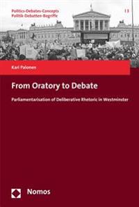 From Oratory to Debate: Parliamentarisation of Deliberative Rhetoric in Westminster