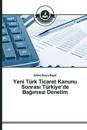 Yeni Türk Ticaret Kanunu Sonrasi Türkiye'de Bagimsiz Denetim