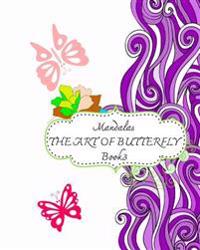 Mandalas: The Arts of Butterfly Book 3: Relaxing and Stress Relieving Patterns, Natural Stress Relief Adult Coloring Book