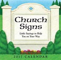 Church Signs 2017 Day-To-Day Calendar: Little Sayings to Help You on Your Way