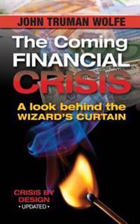 The Coming Financial Crisis: A Look Behind the Wizard's Curtain