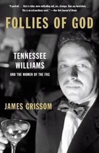 Follies of God: Tennessee Williams and the Women of the Fog