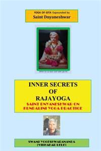 Inner Secrets of Rajayoga: Saint Dnyaneshwar on Kundalini Yoga Practice * Processes and Methods [Pantharaja] *
