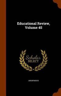 Educational Review, Volume 45