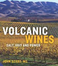 Volcanic Wines: Salt, Grit and Power