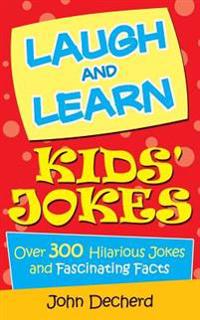 Laugh and Learn Kids' Jokes: Over 300 Hilarious Jokes and Fascinating Facts