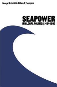 Seapower in Global Politics, 1494-1993