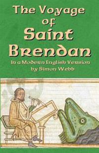 The Voyage of Saint Brendan: In a Modern English Version by Simon Webb