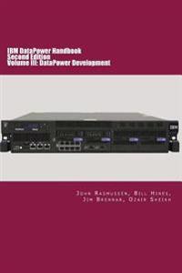 IBM Datapower Handbook Volume III: Datapower Development: Second Edition