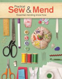 Practical Sew & Mend: Essential Mending Know-How