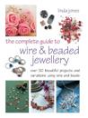 The Complete Guide to Wire & Beaded Jewellery