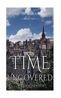 Romance: Time Uncovered - A Scottish Historical Time Travel Tale
