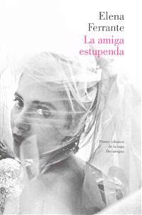 La Amiga Estupenda (DOS Amigas 1)/ My Brilliant Friend: Neapolitan Novels, Book One