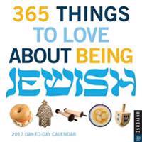 365 Things to Love about Being Jewish 2017 Day-To-Day Calendar