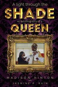 A Light Through the Shade: An Autobiography of a Queen