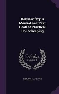Housewifery, a Manual and Text Book of Practical Housekeeping
