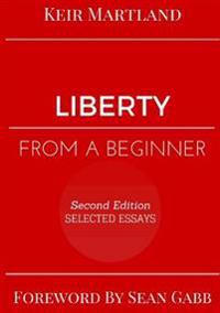 Liberty from a Beginner: Selected Essays
