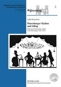 Petersburger Mythos Und Alltag: Deutsches Literarisches Leben in St. Petersburg (1703-1917)