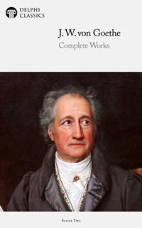 Delphi Complete Works of Johann Wolfgang von Goethe (Illustrated)