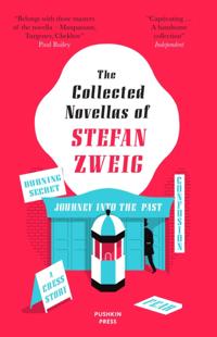 Collected Novellas of Stefan Zweig: Burning Secret, A Chess Story, Fear, Confusion, Journey into the Past
