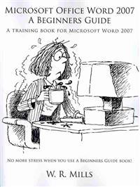 Microsoft Office Word 2007 A Beginners Guide