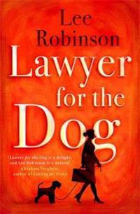 Lawyer for the dog - a charming and heart-warming story of womans best frie