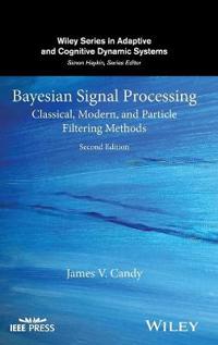 Bayesian Signal Processing: Classical, Modern, and Particle Filtering Metho