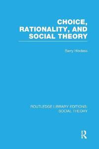 Choice, Rationality and Social Theory