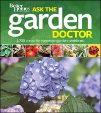 Better Homes & Gardens Ask the Garden Doctor: 1,200 Cures for Common Garden Problems